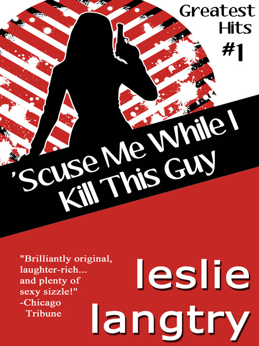 Title details for Scuse Me While I Kill this Guy by Leslie Langtry - Available